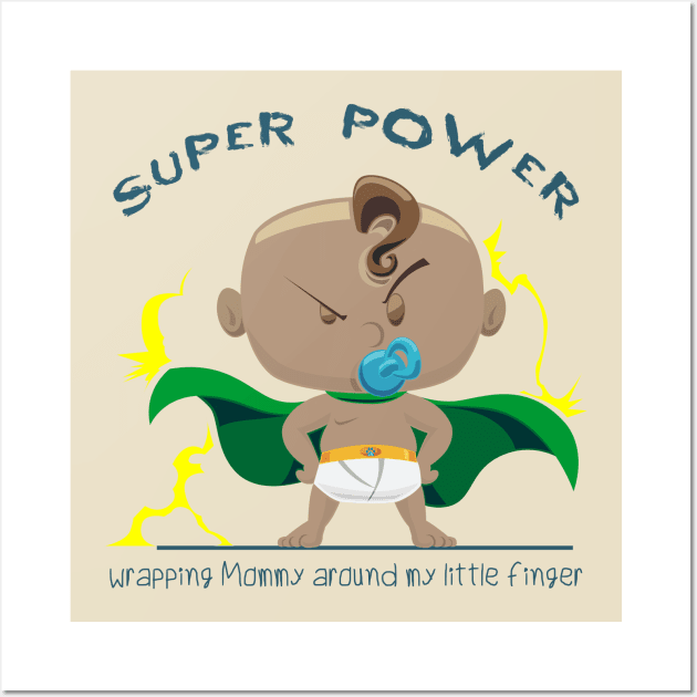 Super Power wrapping mommy around my little finger - blM Wall Art by Mama_Baloos_Place